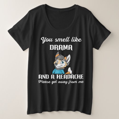 You Smell Like Drama And A Headache Funny Gift Plus Size T_Shirt