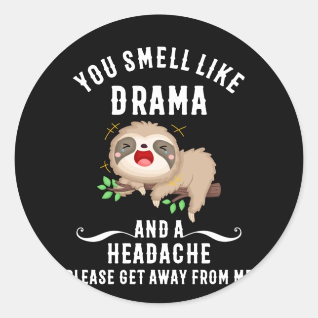 You Smell Like Drama And A Headache Please Classic Round Sticker (Front)