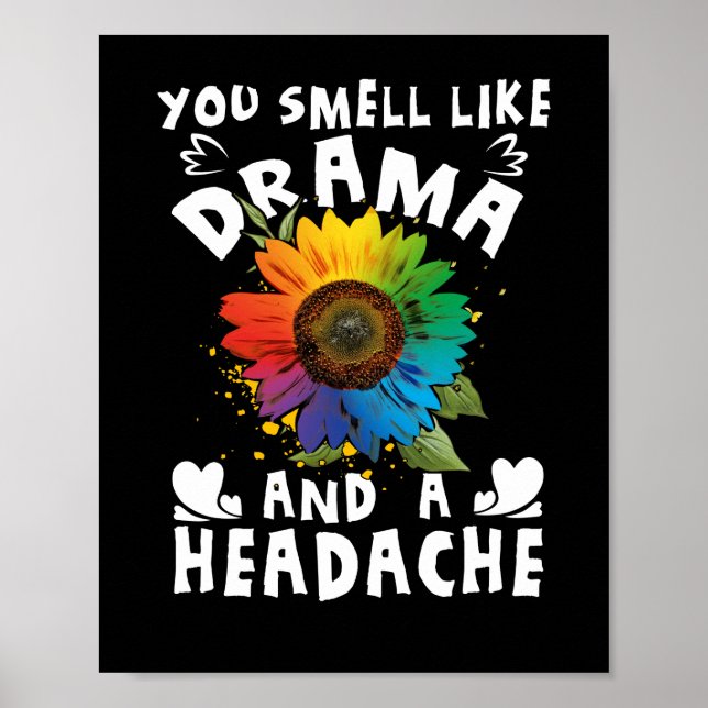 You Smell Like Drama And A Headache Poster (Front)