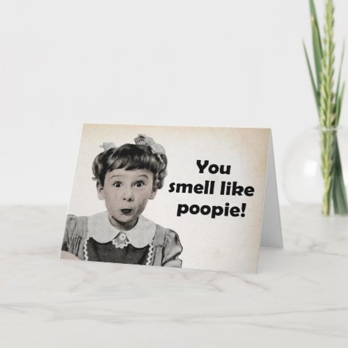 You Smell Like Poopie Card