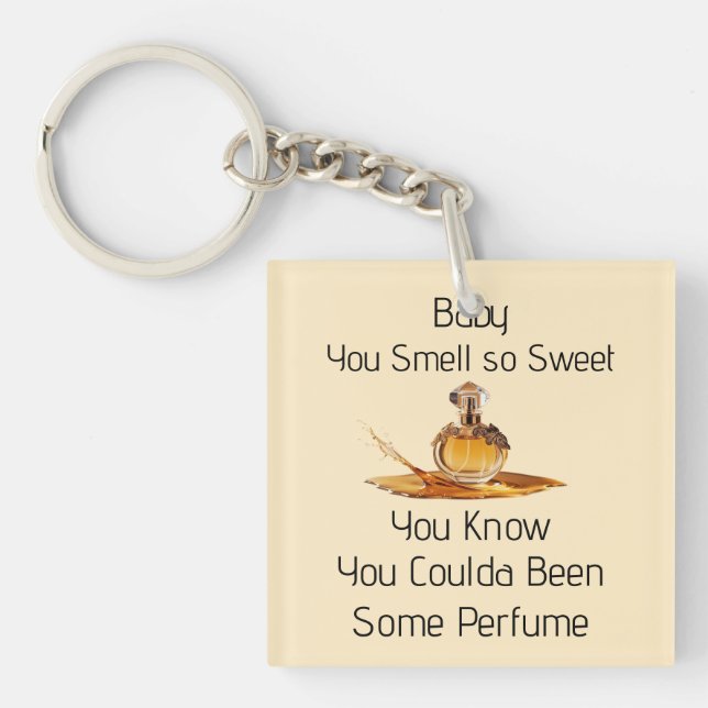 You Smell So Sweet Keychain (Front)