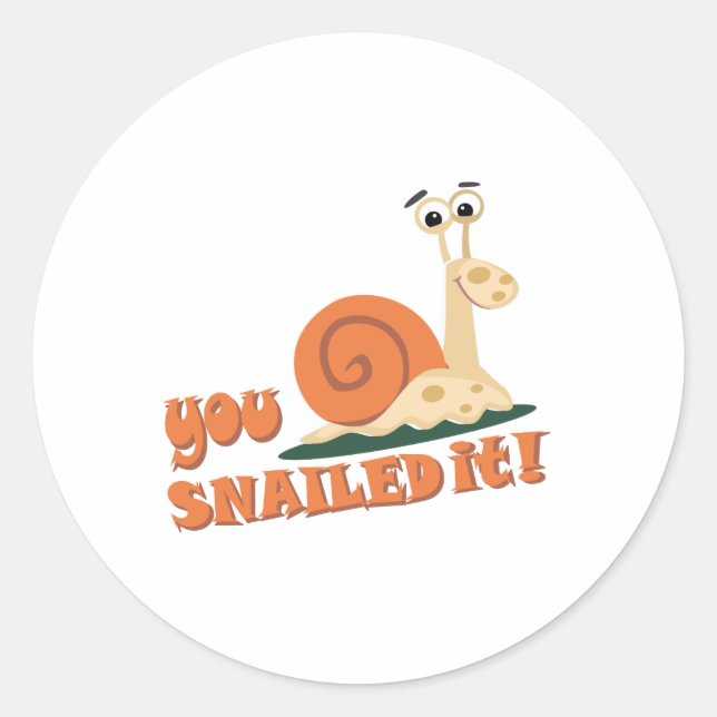 You snailed it well done classic round sticker (Front)