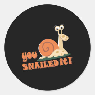 You snailed it well done classic round sticker