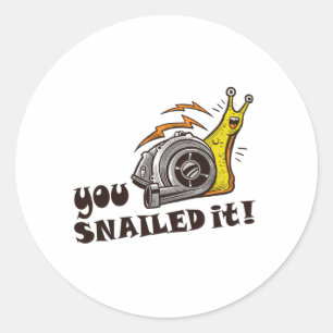 You snailed it well done classic round sticker