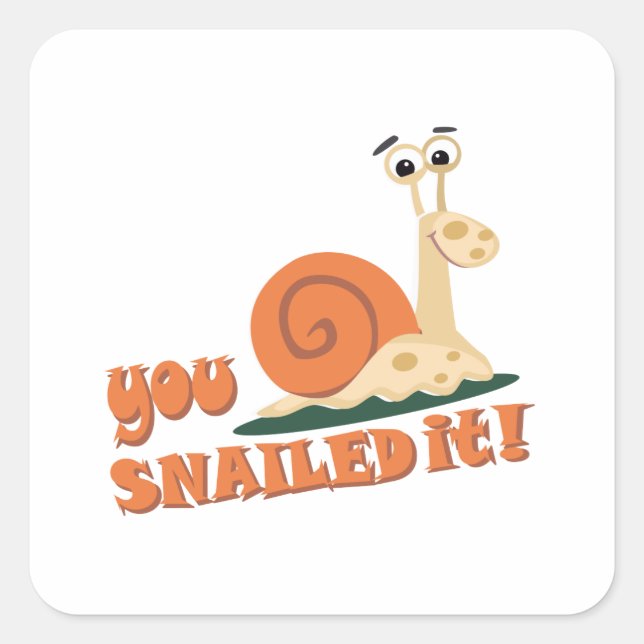 You snailed it well done square sticker (Front)