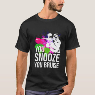 You Snooze You Bruise Paintball Paintball s T-Shirt