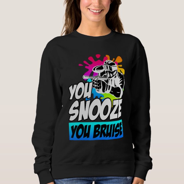 You Snooze You Bruise Paintball Sweatshirt (Front)