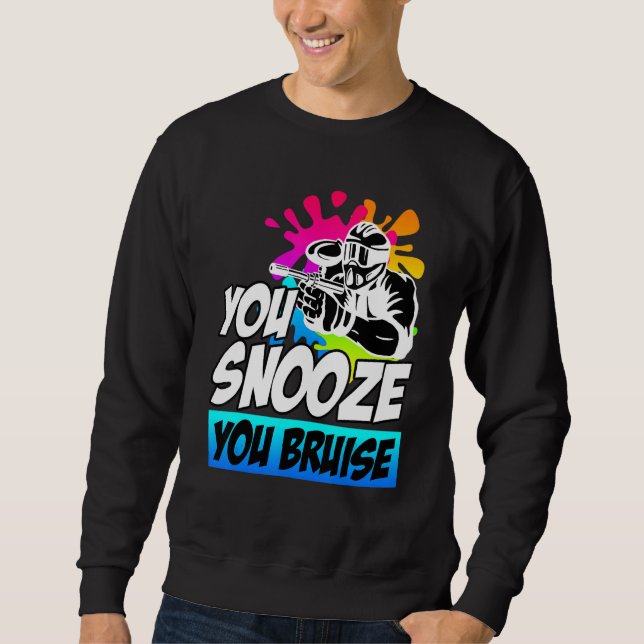 You Snooze You Bruise Paintball Sweatshirt (Front)