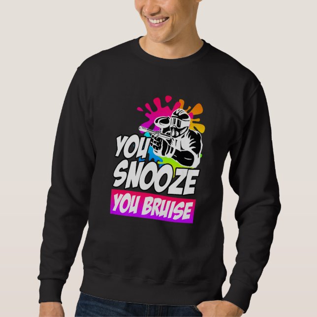 You Snooze You Bruise Paintball Sweatshirt (Front)