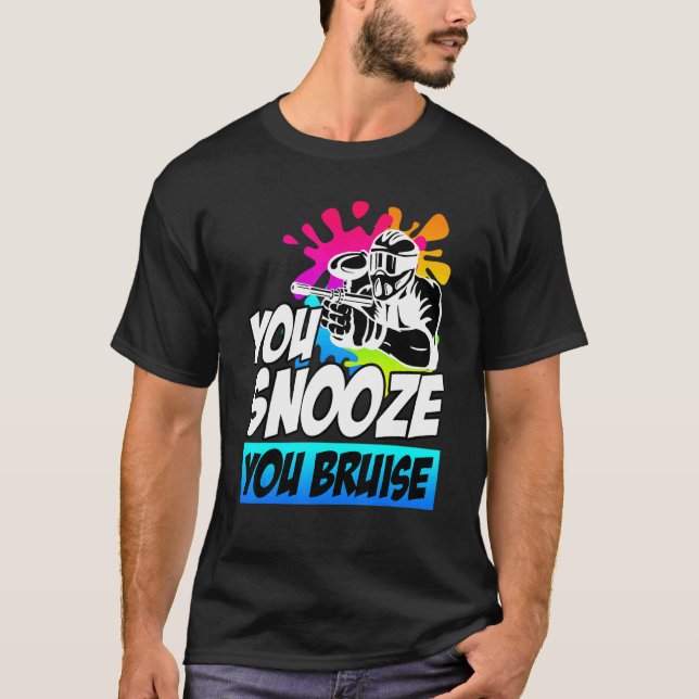 You Snooze You Bruise Paintball T-Shirt (Front)