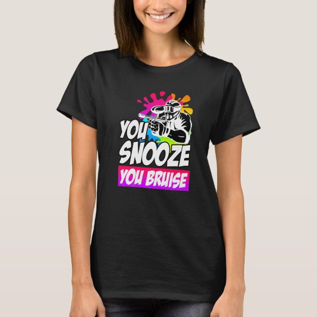 You Snooze You Bruise Paintball T-Shirt (Front)