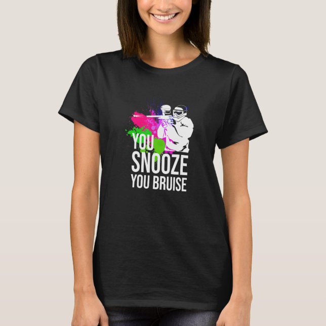 You Snooze You Bruise Paintball   Women Men T-Shirt (Front)