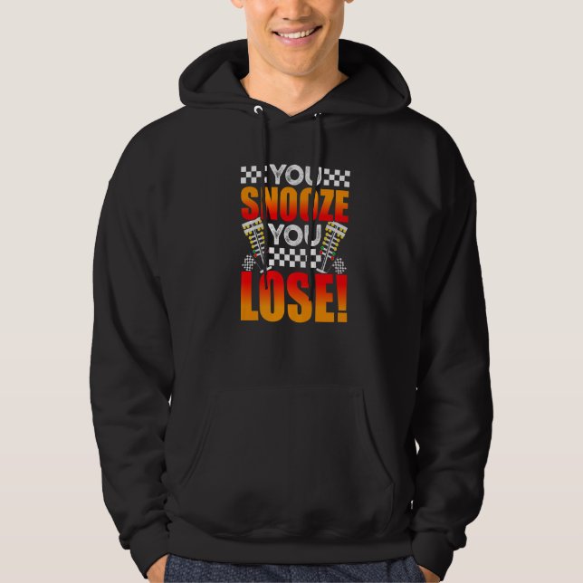You Snooze You Lose  Drag Racing Mens Drag Race Hoodie (Front)