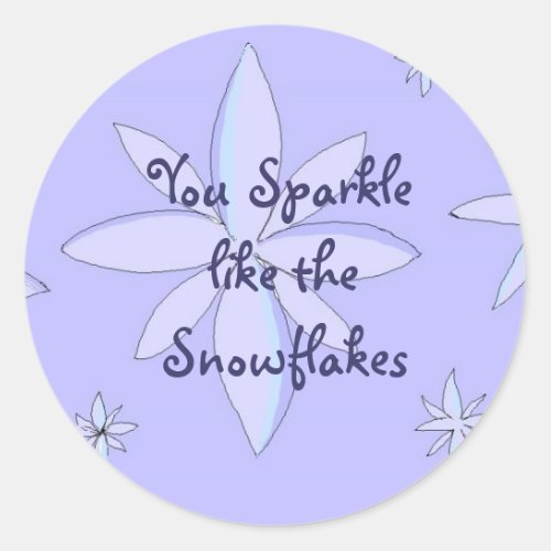 You Sparkle Like Snowflakes Classic Round Sticker