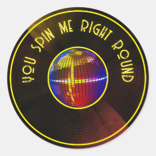 You spin me right round  classic round sticker