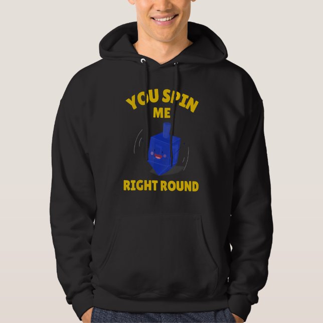 You Spin Me Right Round   Dreidel Hanukkah Hoodie (Front)