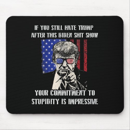You Still Hate Trump After This Biden 4th Of July  Mouse Pad