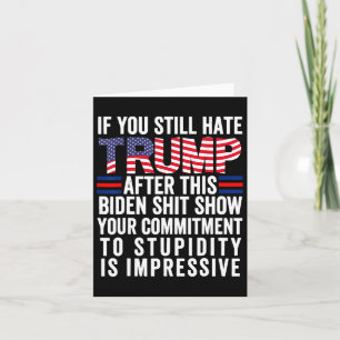You Still Hate Trump After This Biden Show2  Card