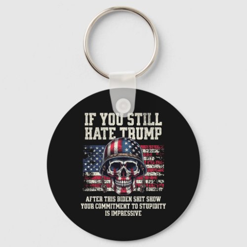 You Still Hate Trump After This Biden Show Funny  Keychain