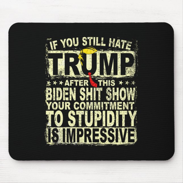You Still Hate Trump After This Support Trump 2024 Mouse Pad (Front)