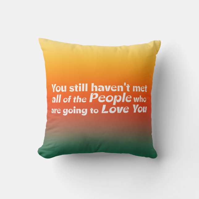 You still haven't met…   throw pillow (Front)