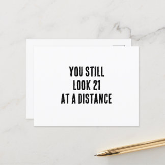 You still look 21 at a distance funny birthday postcard