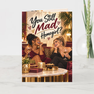 You Still Mad, Homegirl? Funny Best Friends Makeup Card