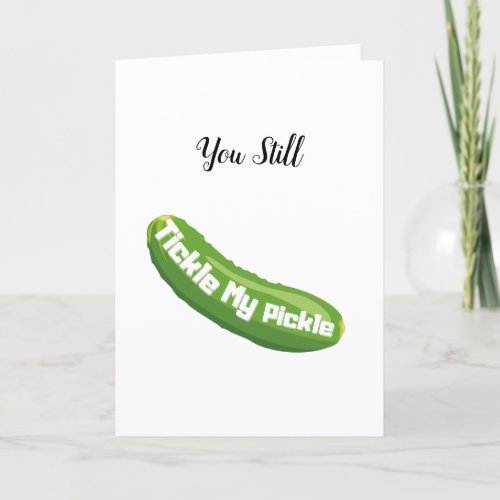 You Still Tickle My Pickle Anniversary Card