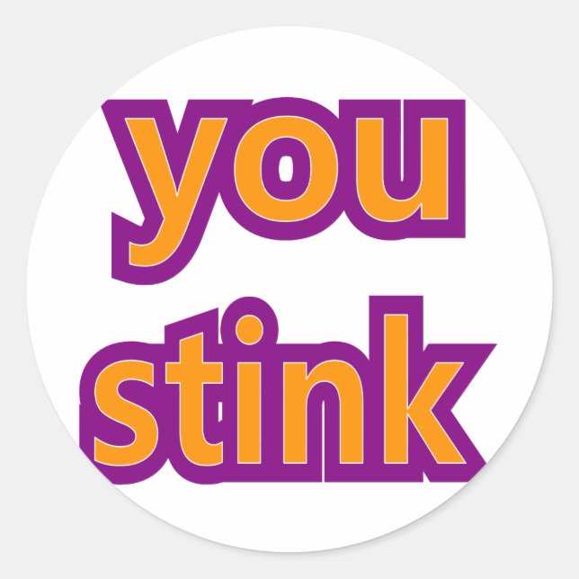 You Stink Skins Classic Round Sticker (Front)