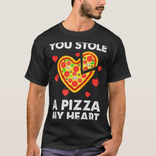 You Stole A Pizza Of My Heart Funny Valentines T-Shirt