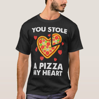 You Stole A Pizza Of My Heart Funny Valentines T-Shirt