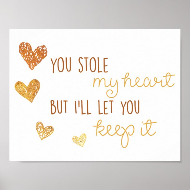 you stole my heart but i'll let you keep it poster (Front)