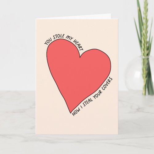 You Stole My Heart Now I Steal Your Covers Funny Card