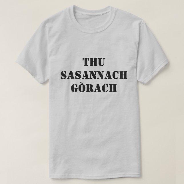 you stupid Englishman in Scottish Gaelic T-Shirt (Design Front)