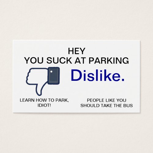 You Suck at Parking, Dislike Business Cards