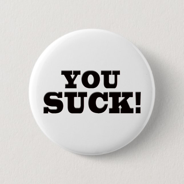 You Suck Button (Front)