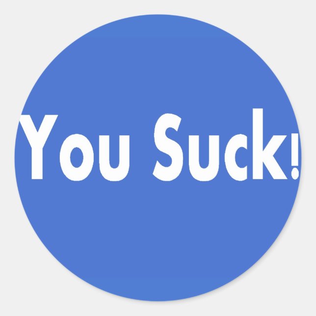 You Suck! Classic Round Sticker (Front)