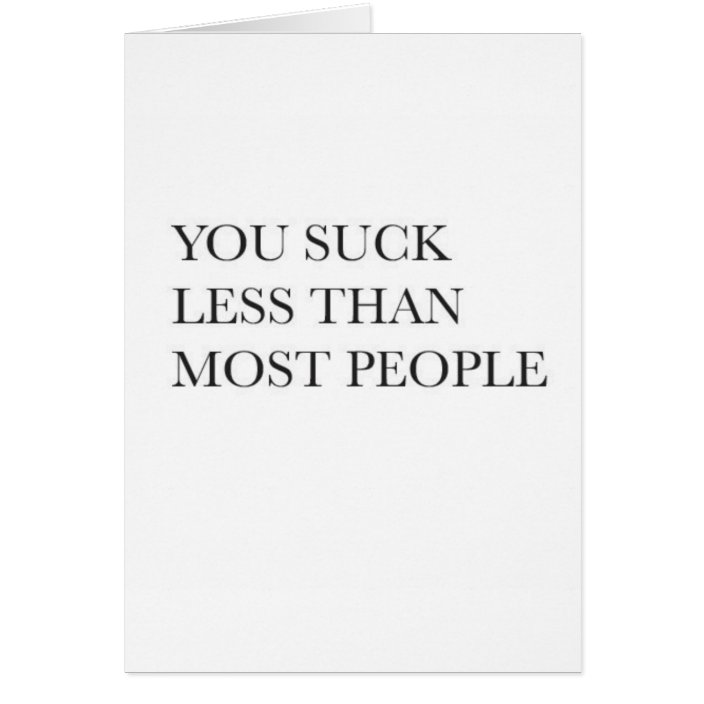 You Suck Less Than Most People Postcard