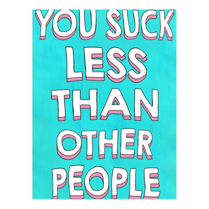 You suck less than other people postcard | Zazzle.com