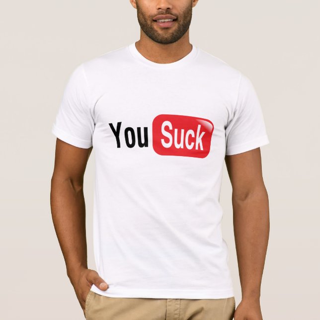 You Suck T-Shirt (Front)
