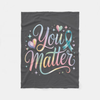 You Suicide Prevention Awareness  Fleece Blanket