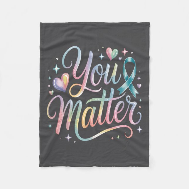 You Suicide Prevention Awareness  Fleece Blanket (Front)