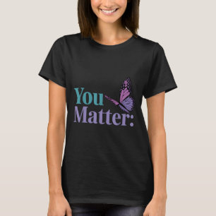 You Suicide Prevention Awareness Mental Health T-Shirt