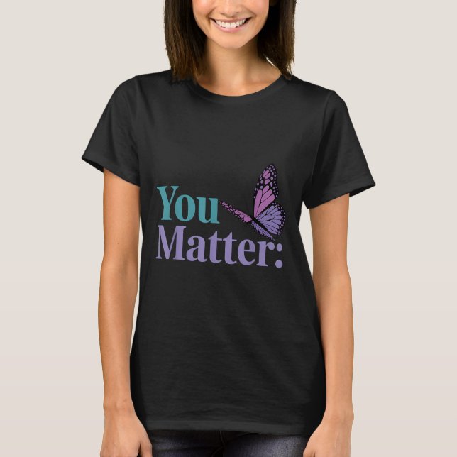 You Suicide Prevention Awareness Mental Health  T-Shirt (Front)