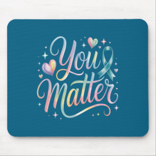 You Suicide Prevention Awareness  Mouse Pad