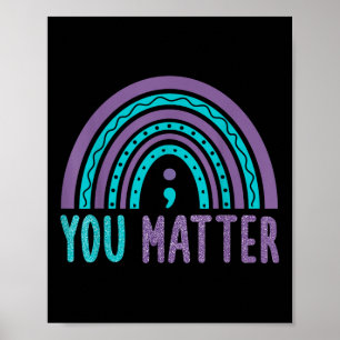 You Suicide Prevention Awareness Rainbow Semicolon Poster