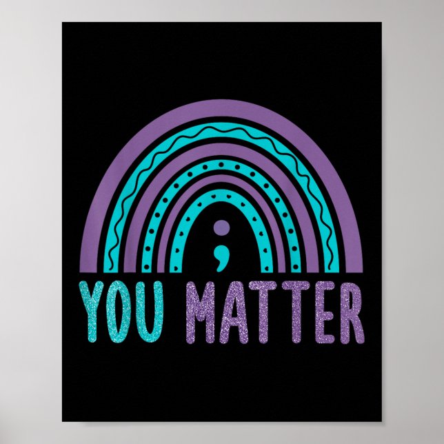 You Suicide Prevention Awareness Rainbow Semicolon Poster (Front)