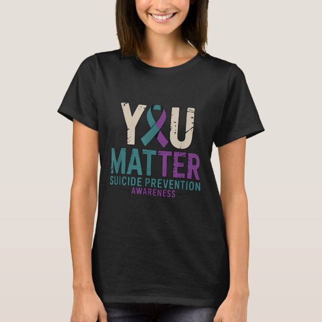 You Suicide Prevention Awareness Ribbon  T-Shirt (Front)