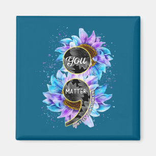 You Suicide Prevention Awareness Semicolon Sunflow Magnet