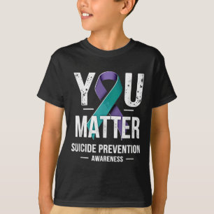 You Suicide Prevention Awareness  T-Shirt